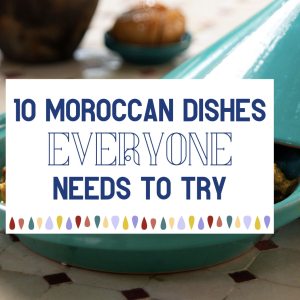 Taste of Morocco: 10 Must-Experience Dishes